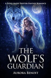 Produktbild: The Wolf's Guardian: A Fated Mates Shifter-Fantasy Romance