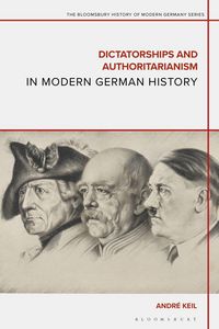 Produktbild: Keil, A: Dictatorships and Authoritarianism in Modern German