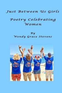 Produktbild: Just Between Us Girls: Poetry Celebrating Women
