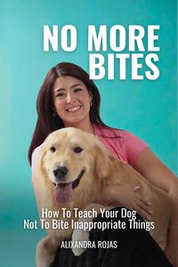 Produktbild: No More Bites How To Teach Your Dog Not To Bite Inappropriate Things