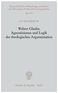 Produktbild: Wahrer Glaube, Agnostizismus und Logik der theologischen Argumentation.