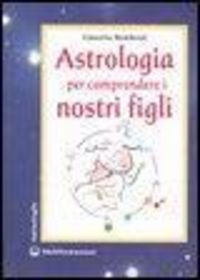 Produktbild: Astrologia per comprendere i nostri figli
