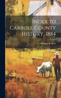 Produktbild: Index to Carroll County History, 1884