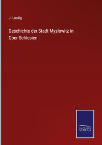 Produktbild: Geschichte der Stadt Myslowitz in Ober-Schlesien