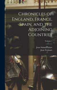 Produktbild: Chronicles of England, France, Spain, and the Adjoining Countries; Volume 1