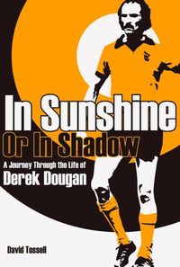 Produktbild: In Sunshine or in Shadow: A Journey Through the Life of Derek Dougan