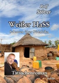 Produktbild: Wei&szlig;er HaSS - Schatten &uuml;ber S&uuml;dafrika - Tatsachenroman
