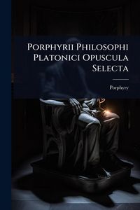 Produktbild: Porphyrii Philosophi Platonici Opuscula Selecta