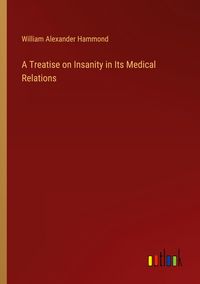 Produktbild: A Treatise on Insanity in Its Medical Relations
