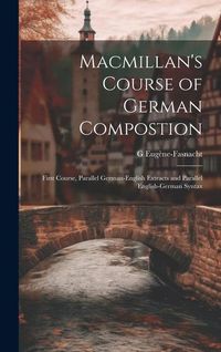 Produktbild: Macmillan's Course of German Compostion: First Course, Parallel German-English Extracts and Parallel English-German Syntax