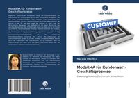 Produktbild: Modell 4A f&uuml;r Kundenwert-Gesch&auml;ftsprozesse