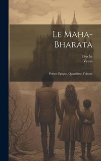 Produktbild: Le Maha-Bharata: Po&egrave;me &Eacute;pique, Quatri&egrave;me Volume