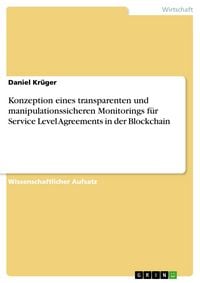 Produktbild: Konzeption eines transparenten und manipulationssicheren Monitorings f&uuml;r Service Level Agreements in der Blockchain