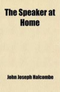 Produktbild: The Speaker at Home; Chapters on Public Speaking and Reading Aloud