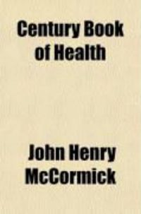 Produktbild: Century Book of Health; The Maintenance of Health; Prevention and Care of Disease; Motherhood; Care, Feeding and Diseases of Children; Modern