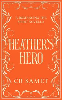 Produktbild: Heather's Hero (Romancing the Spirit Series, #11)