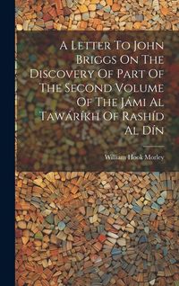 Produktbild: A Letter To John Briggs On The Discovery Of Part Of The Second Volume Of The J&aacute;mi Al Taw&aacute;r&iacute;kh Of Rash&iacute;d Al D&iacute;n