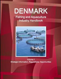 Produktbild: Denmark Fishing and Aquaculture Industry Handbook Volume 1 Strategic Information, Regulations, Opportunities