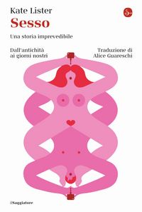 Produktbild: Sesso. Una storia imprevedibile. Dall'antichit&agrave; ai giorni nostri