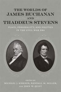 Produktbild: The Worlds of James Buchanan and Thaddeus Stevens