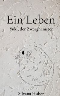 Produktbild: Ein Leben - Yuki, der Zwerghamster