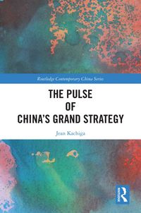 Produktbild: The Pulse of China's Grand Strategy