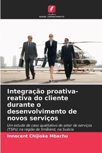 Produktbild: Integra&ccedil;&atilde;o proativa-reativa do cliente durante o desenvolvimento de novos servi&ccedil;os