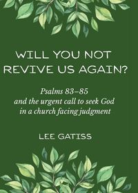 Produktbild: Will You Not Revive Us Again? Psalms 83-85 and the urgent call to seek God in a church facing judgment