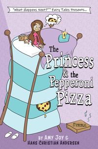 Produktbild: The Princess & the Pepperoni Pizza ("What Happens Next?" Fairy Tales, #1)