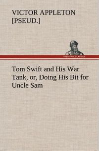 Produktbild: Tom Swift and His War Tank, or, Doing His Bit for Uncle Sam