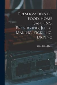 Produktbild: Preservation of Food. Home Canning, Preserving, Jelly-making, Pickling, Drying