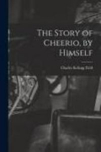 Produktbild: The Story of Cheerio, by Himself
