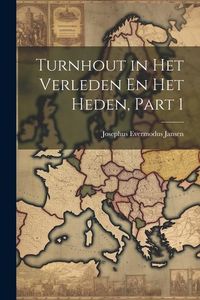 Produktbild: Turnhout in Het Verleden En Het Heden, Part 1