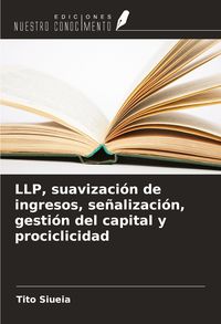 Produktbild: LLP, suavizaci&oacute;n de ingresos, se&ntilde;alizaci&oacute;n, gesti&oacute;n del capital y prociclicidad