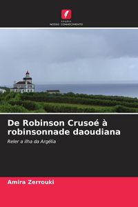 Produktbild: De Robinson Cruso&eacute; &agrave; robinsonnade daoudiana