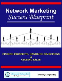 Produktbild: Network Marketing Success Blueprint: Finding Prospects, Handling Objections & Closing Sales