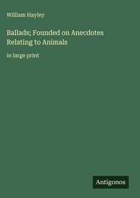 Produktbild: Ballads; Founded on Anecdotes Relating to Animals