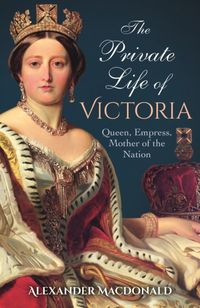 Produktbild: Macdonald, A: The Private Life of Victoria