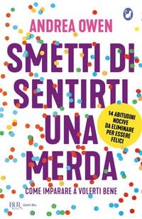 Produktbild: Smetti di sentirti una merda. Come imparare a volerti bene