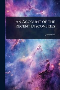 Produktbild: An Account of the Recent Discoveries