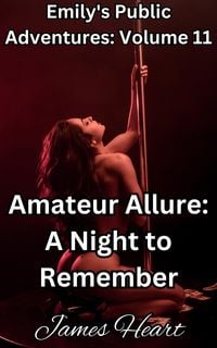 Produktbild: Amateur Allure: A Night to Remember (Emily's Public Adventures., #11)