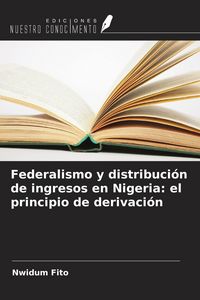 Produktbild: Federalismo y distribuci&oacute;n de ingresos en Nigeria: el principio de derivaci&oacute;n