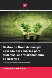 Produktbild: Gest&atilde;o do fluxo de energia baseado em cen&aacute;rios para sistemas de armazenamento de baterias