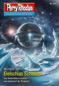 Bild vom Artikel Perry Rhodan 3215: Elelschias Schatten vom Autor Michelle Stern