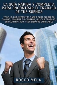 Produktbild: La gu&iacute;a r&aacute;pida y completa para encontrar el trabajo de tus sue&ntilde;os