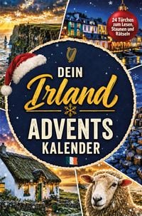 Produktbild: Dein Irland Adventskalender - 24 T&uuml;rchen zum Lesen, Staunen und R&auml;tseln: Eine Adventsreise zu gr&uuml;nen H&uuml;geln, Pubs und Kobolden