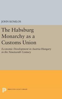 Produktbild: The Habsburg Monarchy as a Customs Union