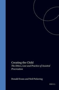 Produktbild: Creating the Child:The Ethics, Law, and Practice of Assisted Procreation