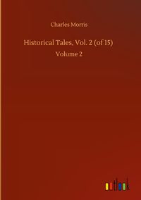 Produktbild: Historical Tales, Vol. 2 (of 15)