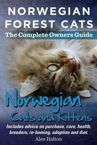 Produktbild: Norwegian Forest Cats and Kittens. Complete Owners Guide. Includes Advice on Purchase, Care, Health, Breeders, Re-Homing, Adoption and Diet.